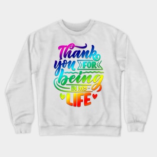 Thank you for being in my life Crewneck Sweatshirt